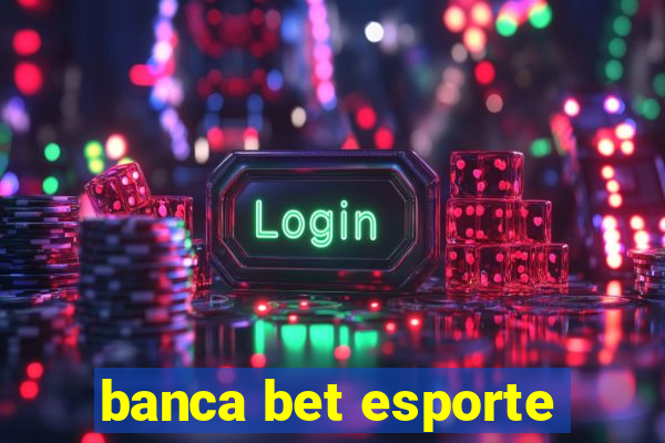 banca bet esporte